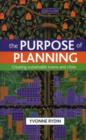 The Purpose of Planning : Creating Sustainable Towns and Cities - Book