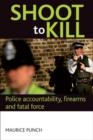 Shoot to kill : Police accountability, firearms and fatal force - Book
