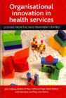 Organisational innovation in health services : Lessons from the NHS Treatment Centres - Book