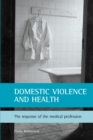 Domestic Violence and Health : The Response of the Medical Profession - eBook