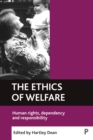 The ethics of welfare : Human rights, dependency and responsibility - eBook
