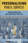 Personalising public services : Understanding the personalisation narrative - Book