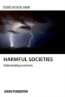 Harmful Societies : Understanding Social Harm - Book