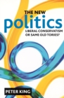 The new politics : Liberal Conservatism or same old Tories? - eBook