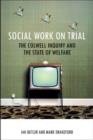 Social Work on Trial : The Colwell Inquiry and the State of Welfare - Book