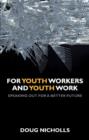 For Youth Workers and Youth Work : Speaking Out for a Better Future - Book