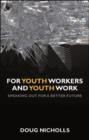 For Youth Workers and Youth Work : Speaking Out for a Better Future - eBook