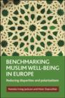 Benchmarking Muslim well-being in Europe : Reducing disparities and polarizations - eBook
