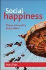 Social Happiness : Theory into Policy and Practice - Book