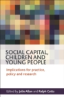 Social capital, children and young people : Implications for practice, policy and research - eBook