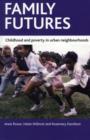 Family futures : Childhood and poverty in urban neighbourhoods - Book
