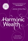 Harmonic Wealth : The Secret of Attracting the Life You Want - Book