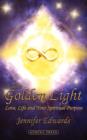 The Golden Light : Love, Life and Your Spiritual Purpose - Book