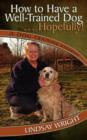 How to Have a Well-Trained Dog... Hopefully! a Dog Training Handbook - Book