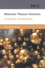 Molecular Physical Chemistry : A Concise Introduction - eBook