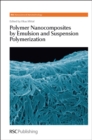Polymer Nanocomposites by Emulsion and Suspension Polymerization - Book
