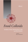 Food Colloids : Interactions, Microstructure and Processing - eBook