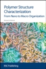 Polymer Structure Characterization : From Nano To Macro Organization - eBook