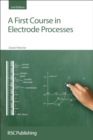 A First Course in Electrode Processes - Book