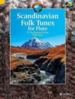 Scandinavian Folk Tunes for Flute + CD : 73 Traditional Pieces - Book