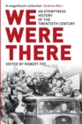We Were There : An Eyewitness History of the Twentieth Century - eBook