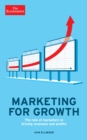 The Economist: Marketing for Growth : The role of marketers in driving revenues and profits - eBook