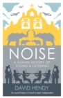 Noise : A Human History of Sound and Listening - eBook
