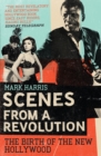 Scenes From A Revolution : The Birth of the New Hollywood - Book