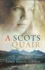 A Scots Quair : Sunset Song: Cloud Howe: Grey Granite - Book