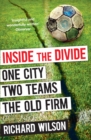 Inside the Divide : One City, Two Teams . . . The Old Firm - Book