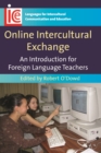 Online Intercultural Exchange : An Introduction for Foreign Language Teachers - Book
