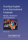 Teaching English as an International Language : Identity, Resistance and Negotiation - Book
