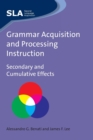 Grammar Acquisition and Processing Instruction : Secondary and Cumulative Effects - Book
