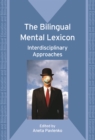 The Bilingual Mental Lexicon : Interdisciplinary Approaches - eBook