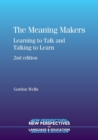 The Meaning Makers : Learning to Talk and Talking to Learn - Book