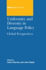 Uniformity and Diversity in Language Policy : Global Perspectives - Book