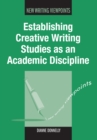 Establishing Creative Writing Studies as an Academic Discipline - Book