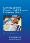 Exploring Japanese University English Teachers' Professional Identity - Book