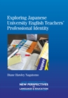 Exploring Japanese University English Teachers' Professional Identity - Book