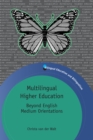 Multilingual Higher Education : Beyond English Medium Orientations - Book