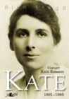 Kate - Cofiant Kate Roberts 1891-1985 : Cofiant Kate Roberts 1891–1985 - Book