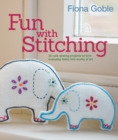 Fun with Stitching : 35 Cute Sewing Projects to Turn Everyday Items into Works of Art - Book