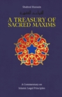 A Treasury of Sacred Maxims : A Commentary on Islamic Legal Principles - Book