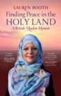 Finding Peace in the Holy Land : A British Muslim Memoir - Book