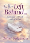 For Those Left Behind : Guidance on Death and Grieving - Book