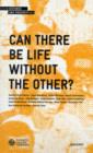 Can There be Life without the Other? - Book