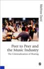 Peer to Peer and the Music Industry : The Criminalization of Sharing - Book