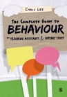 The Complete Guide to Behaviour for Teaching Assistants and Support Staff - Book