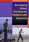 Developing School Provision for Children with Dyspraxia : A Practical Guide - eBook