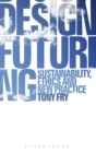 Design Futuring : Sustainability, Ethics and New Practice - Book